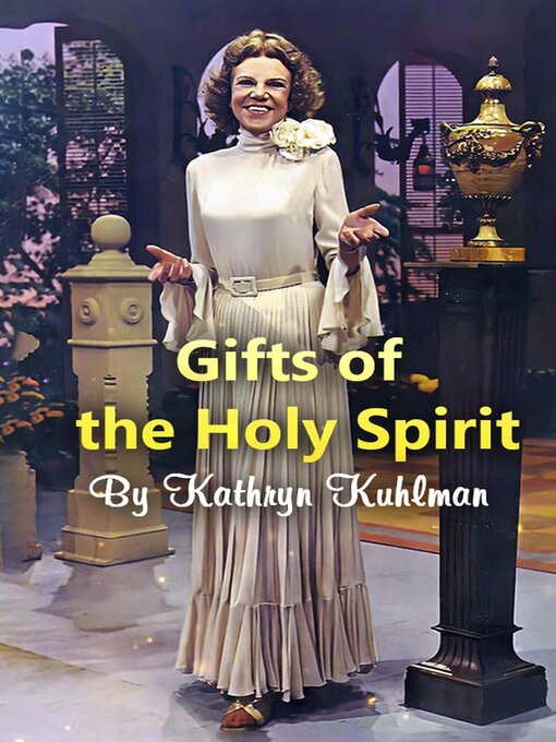 Title details for Gifts of the Holy Spirit by Kathryn Kuhlman - Available